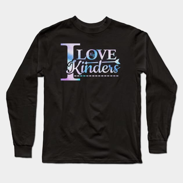 'I Love My Kinders' Cute Kindergarten Teacher Gift Long Sleeve T-Shirt by ourwackyhome